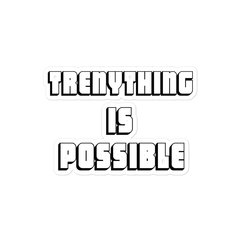 Trenything Is Possible Sticker