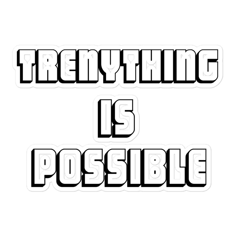 Trenything Is Possible Sticker