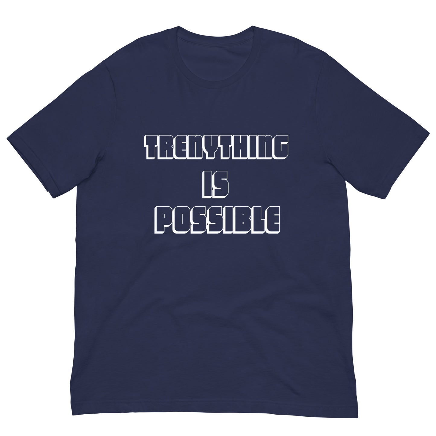 Trenything is possible Tee