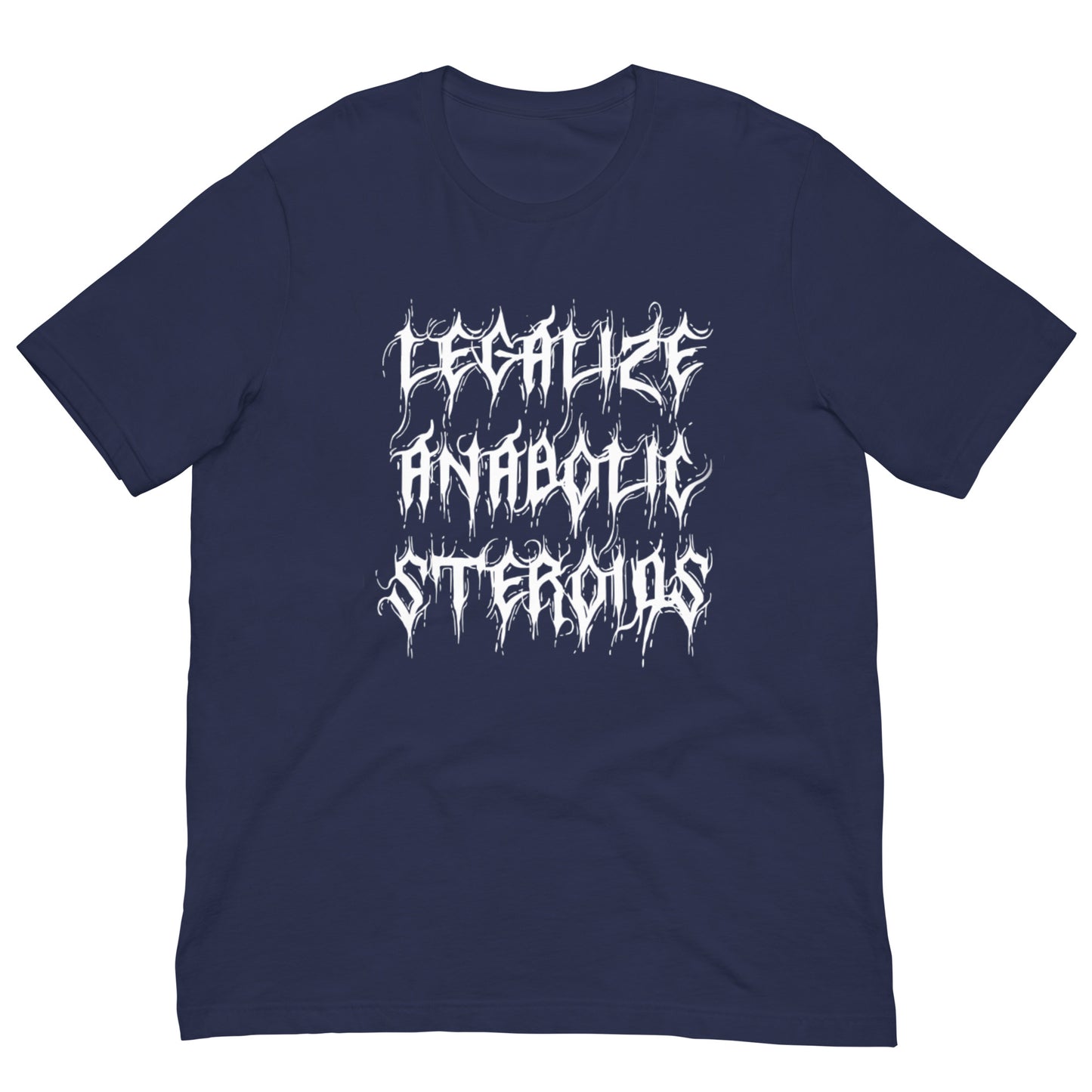 Legalize Anabolic Steroids Tee (white text)